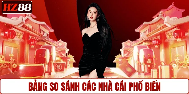 bang-so-sanh-cac-nha-cai-pho-bien