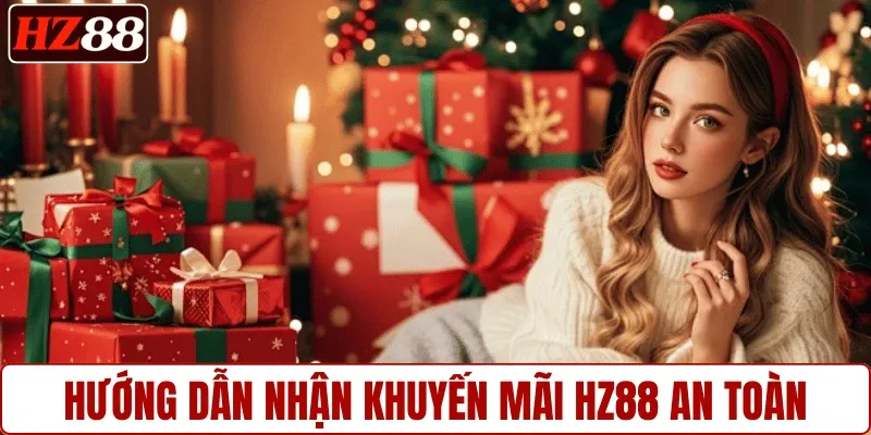 Hướng dẫn nhận khuyến mãi HZ88 an toàn